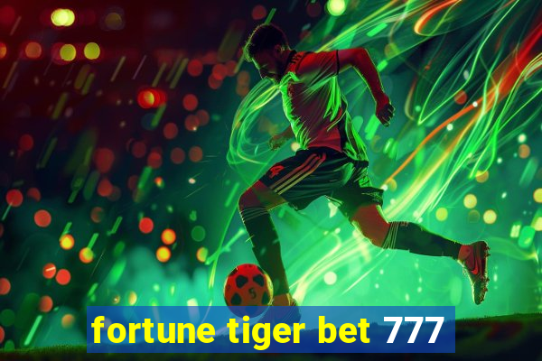 fortune tiger bet 777